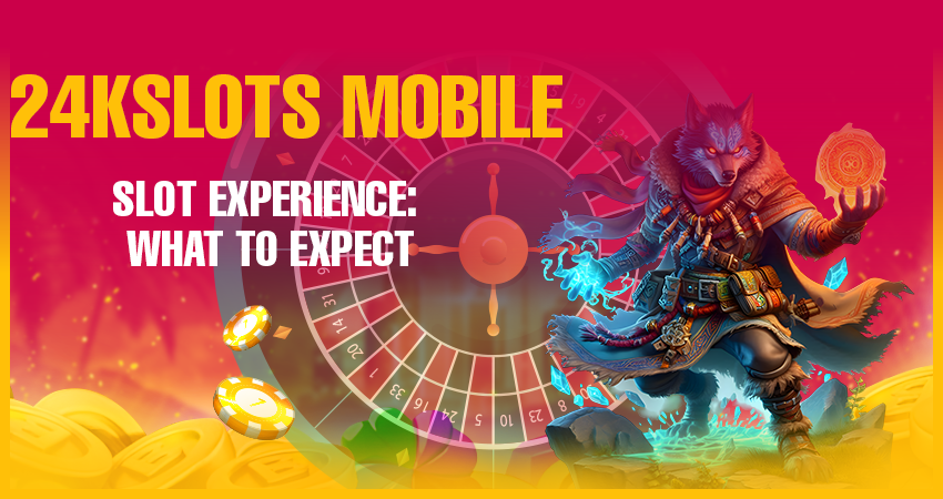24kslots Mobile Slot Experience: What to Expect