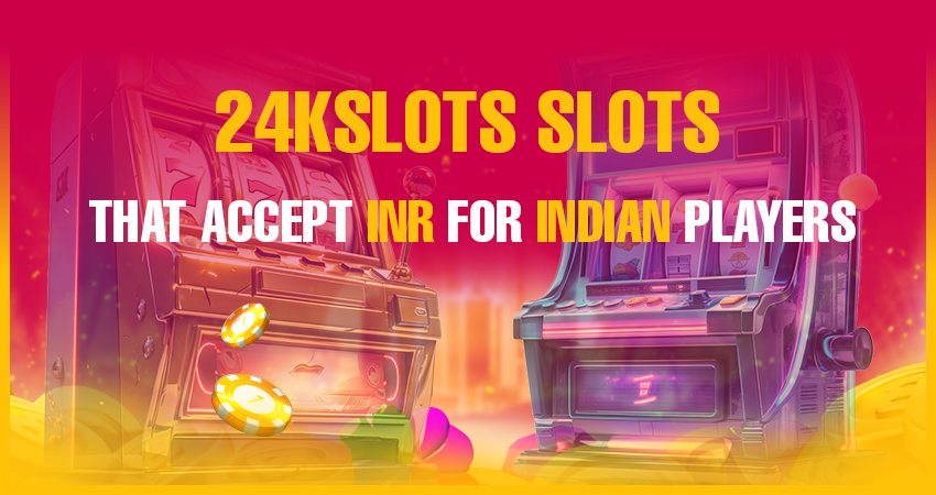 24kslots Slots That Accept INR for Indian Players