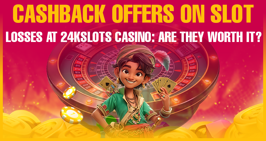 Cashback Offers on Slot Losses: Are They Worth It?