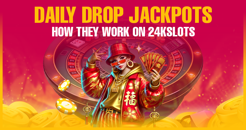 Daily Drop Jackpots: How They Work on 24kslots