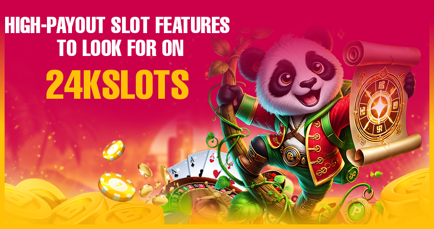 High-Payout Slot Features to Look for on 24kslots
