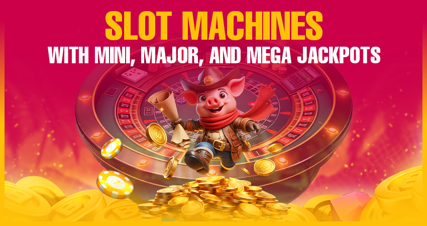 Slot Machines With Mini, Major, and Mega Jackpots