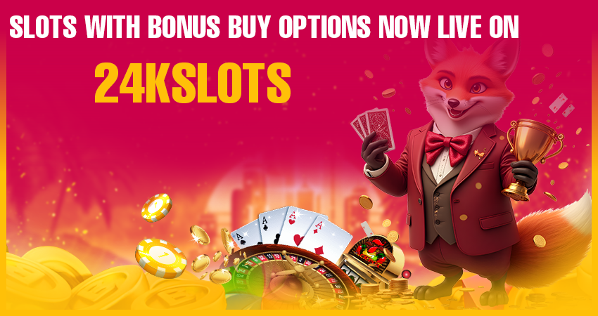 Slots With Bonus Buy Options Now Live on 24kslots