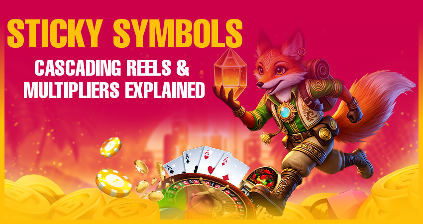 Sticky Symbols, Cascading Reels & Multipliers Explained