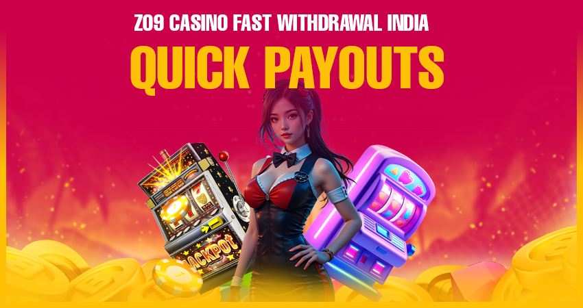 Zo9 Casino Fast Withdrawal India – Quick Payouts